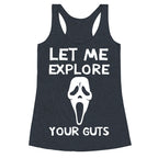 Let Me Explore Your Guts Ghost Face Racerback Tank