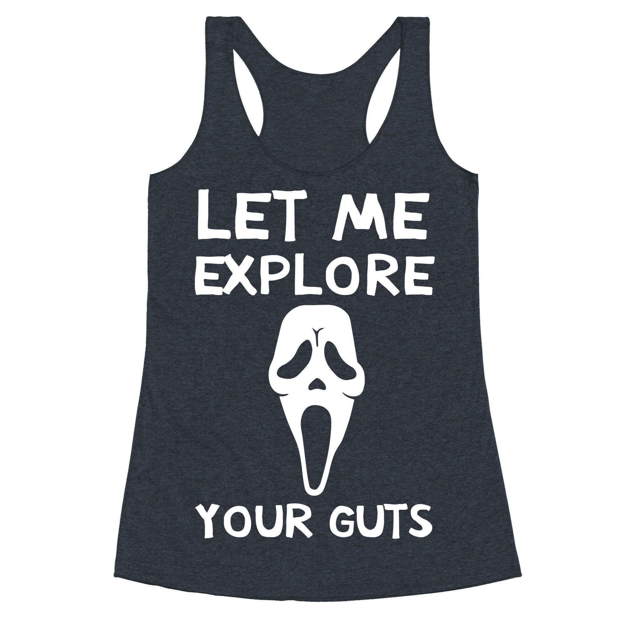 Let Me Explore Your Guts Ghost Face Racerback Tank