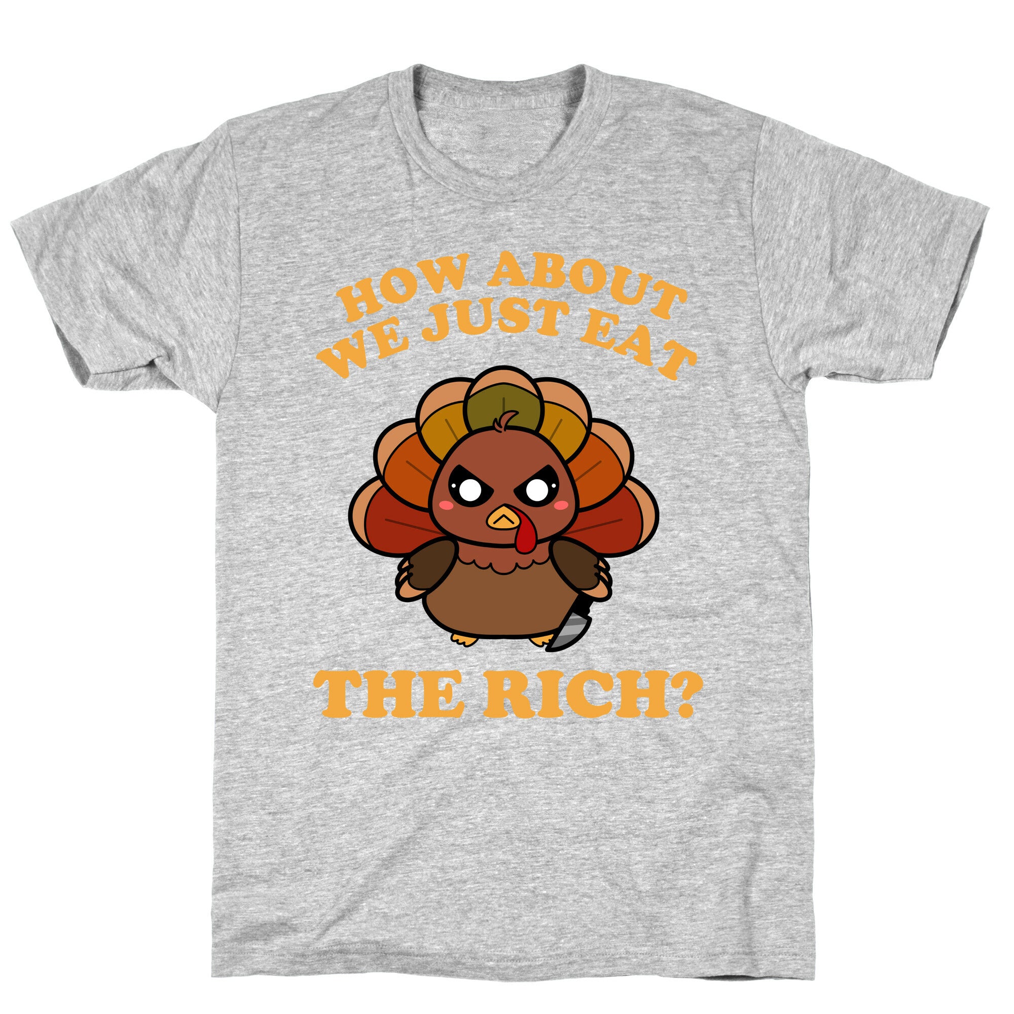 How About We Just Eat The Rich? (Turkey) T-Shirt