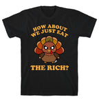 How About We Just Eat The Rich? (Turkey) T-Shirt