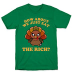 How About We Just Eat The Rich? (Turkey) T-Shirt