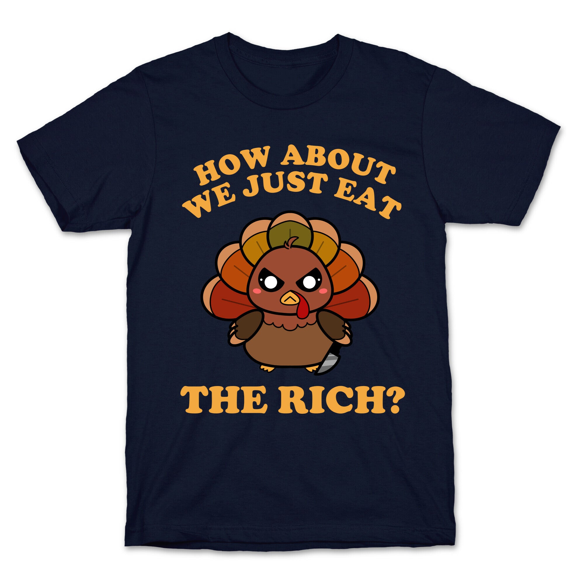 How About We Just Eat The Rich? (Turkey) T-Shirt