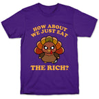 How About We Just Eat The Rich? (Turkey) T-Shirt