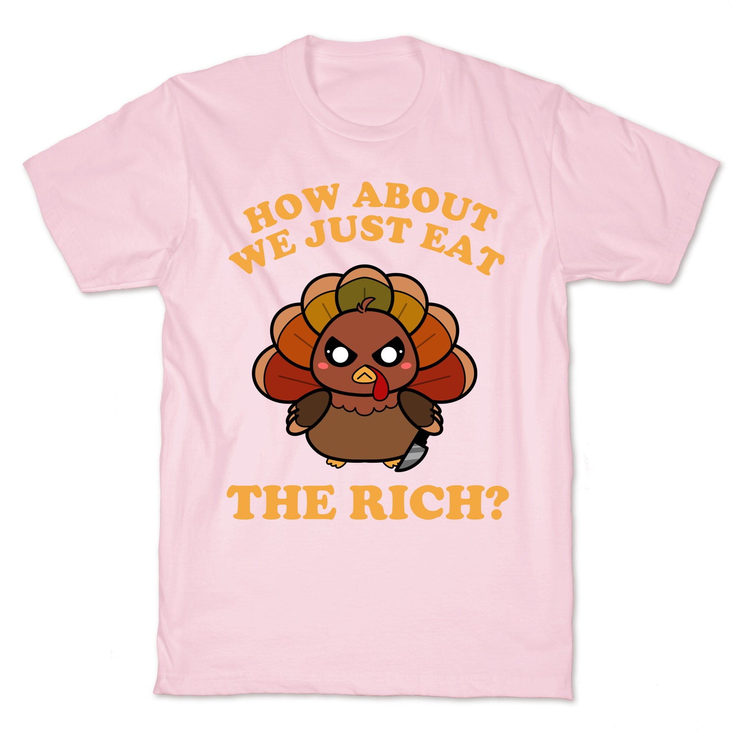 How About We Just Eat The Rich? (Turkey) T-Shirt