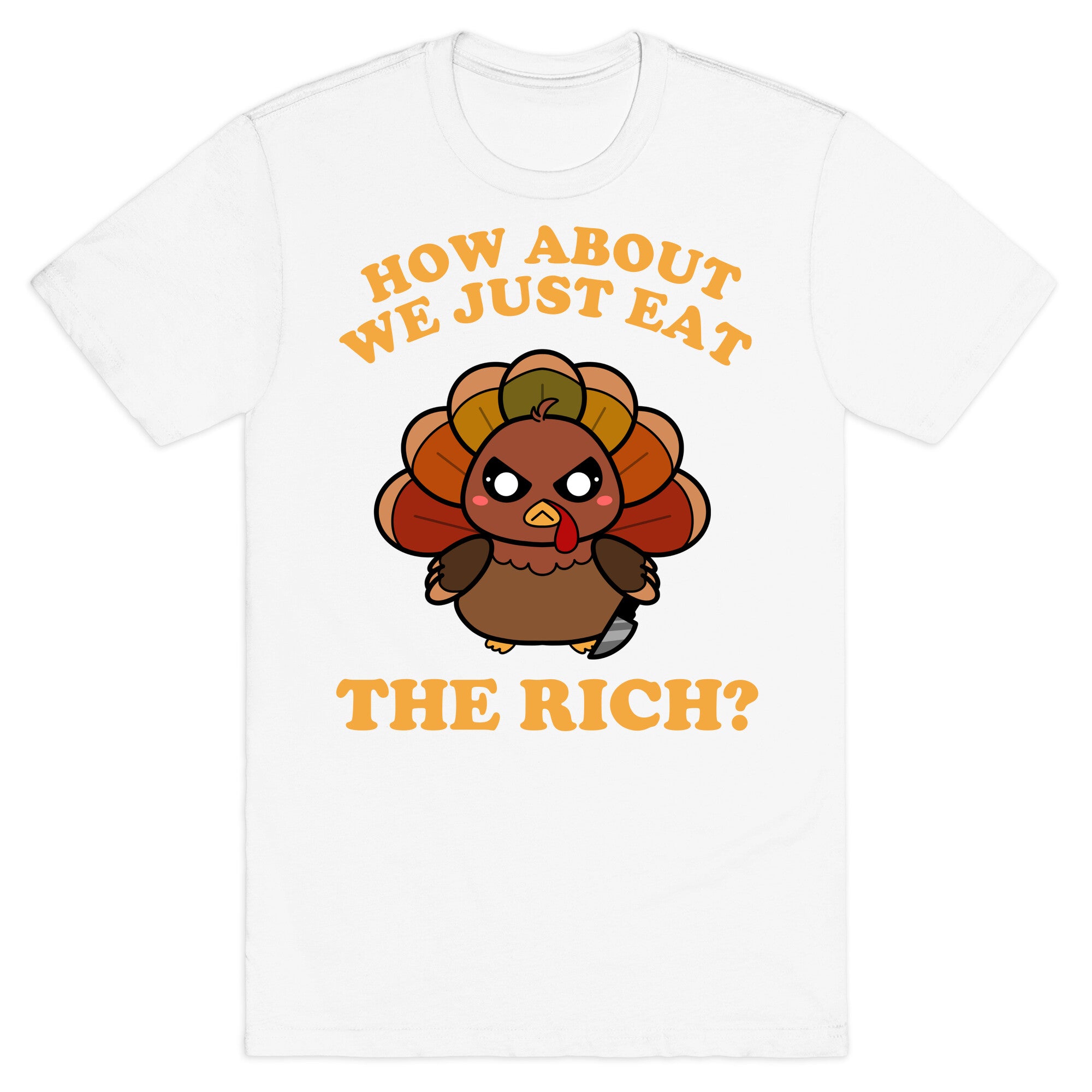 How About We Just Eat The Rich? (Turkey) T-Shirt