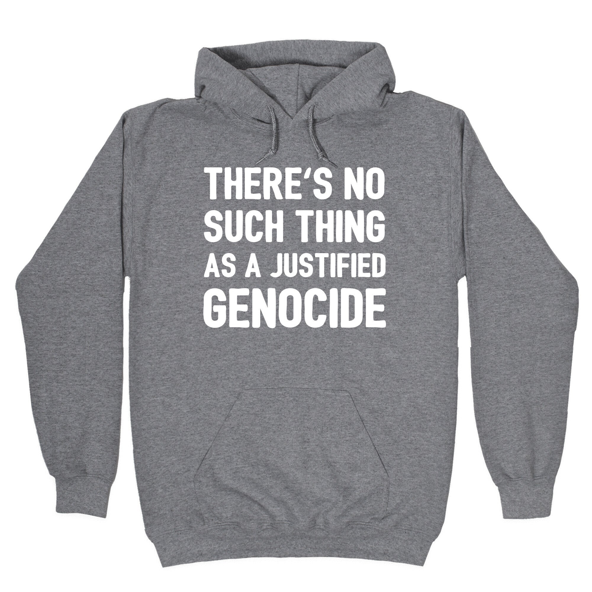 There's No Such Thing As A Justified Genocide Hoodie
