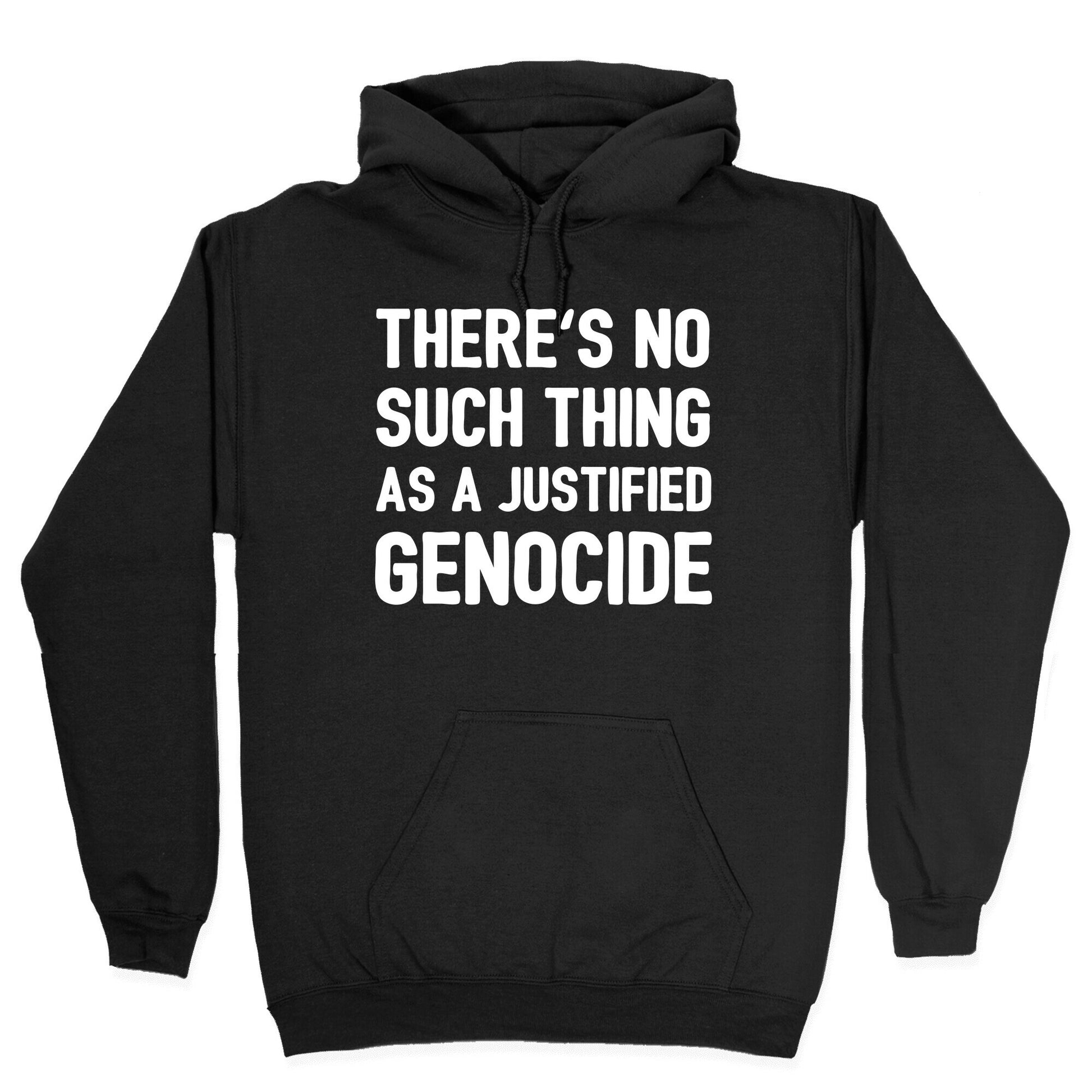 There's No Such Thing As A Justified Genocide Hoodie