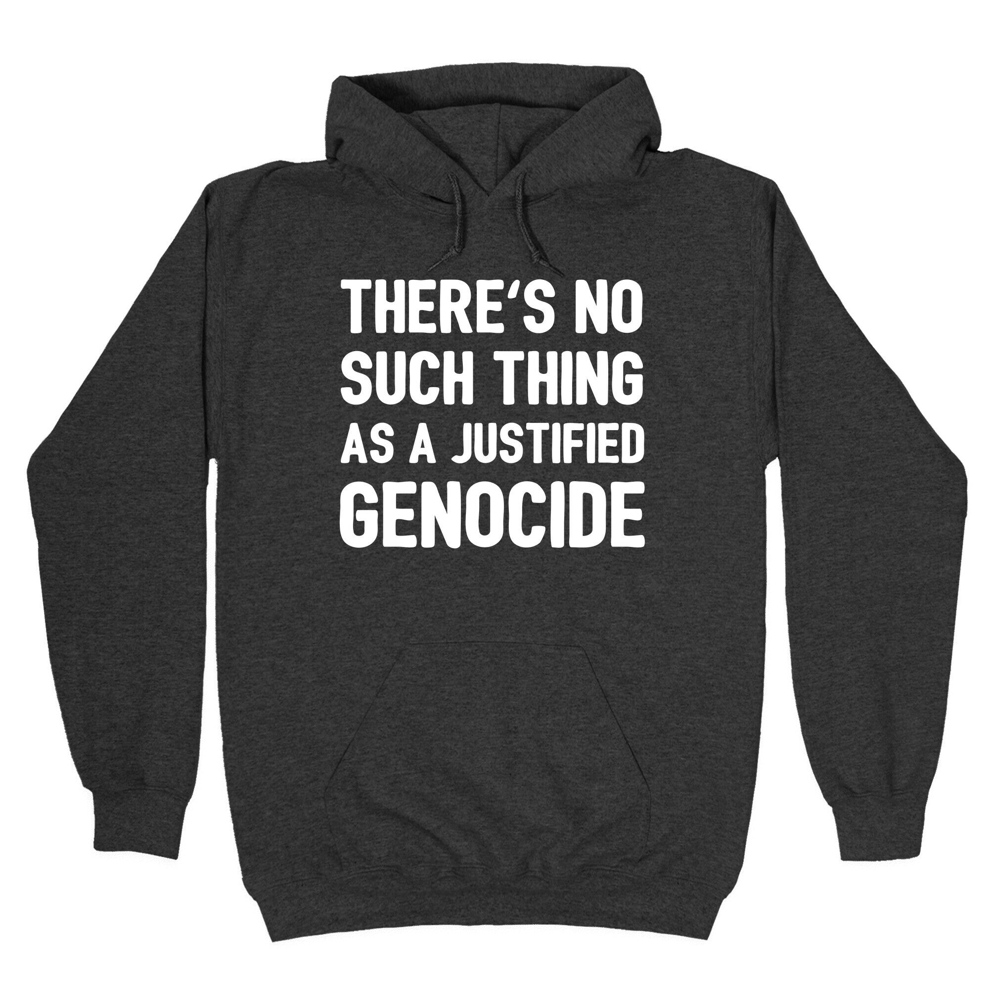 There's No Such Thing As A Justified Genocide Hoodie