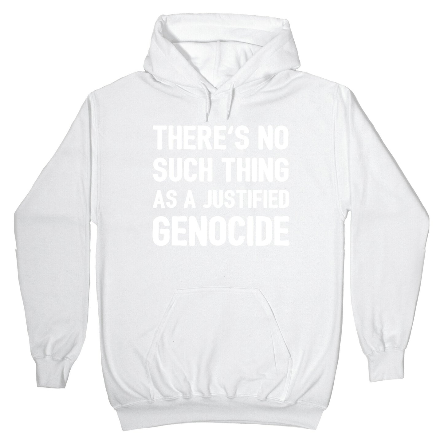 There's No Such Thing As A Justified Genocide Hoodie