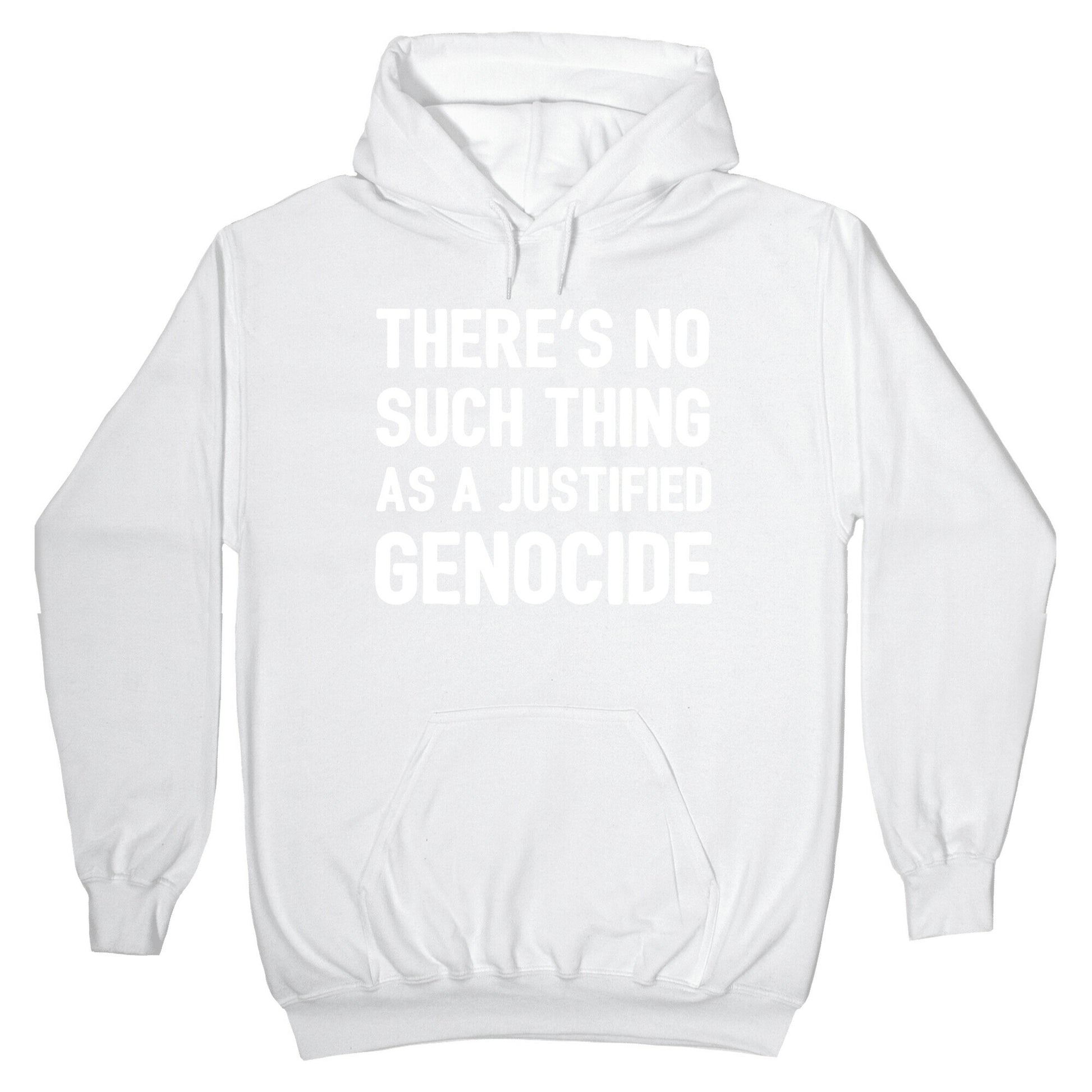 There's No Such Thing As A Justified Genocide Hoodie