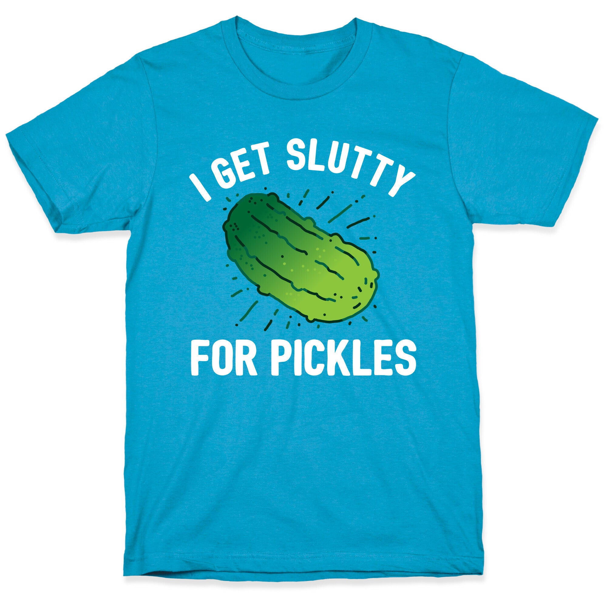 I Get Slutty For Pickles  Unisex Triblend Tee