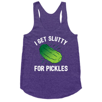 I Get Slutty For Pickles  Racerback Tank