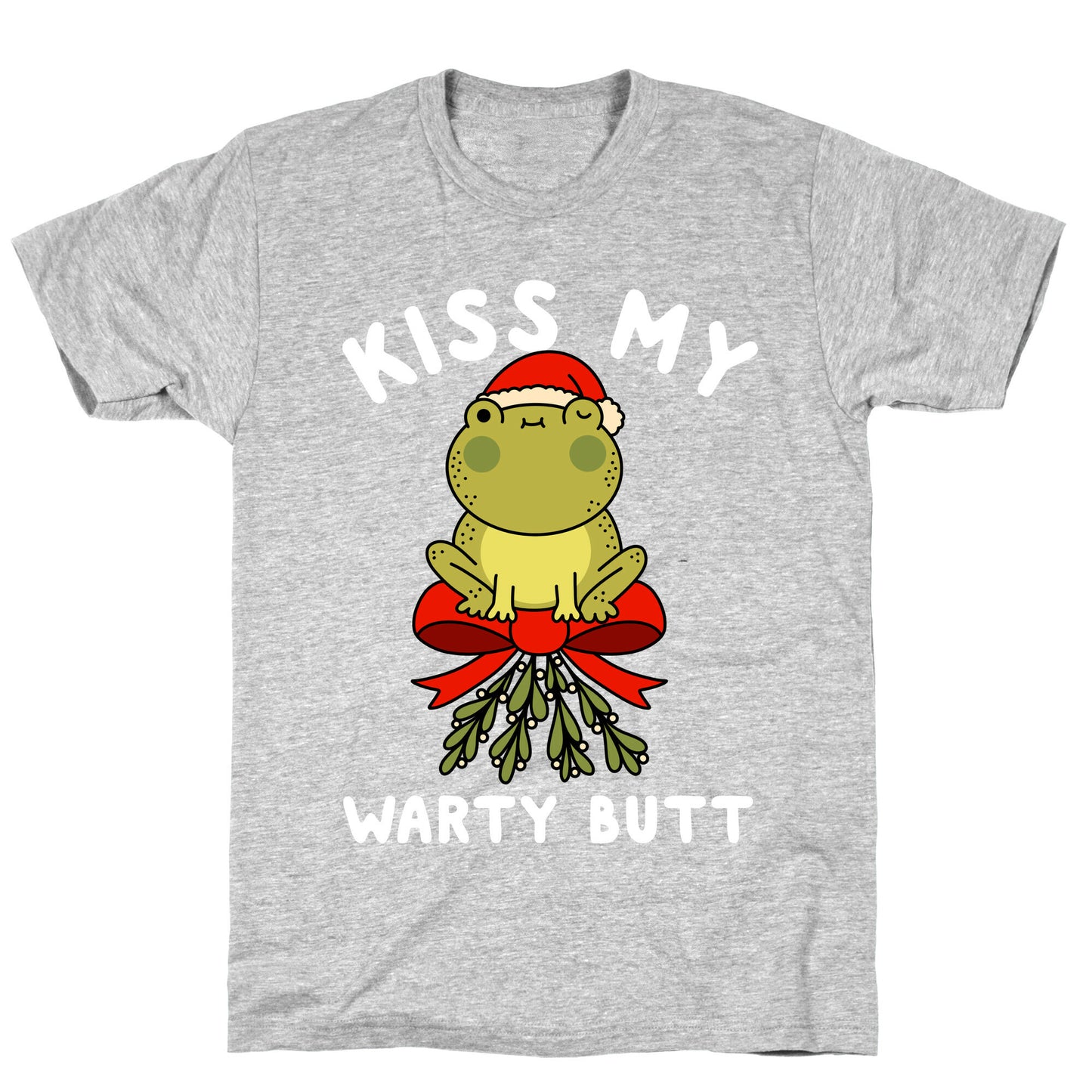 Kiss My Warty Butt  T-Shirt