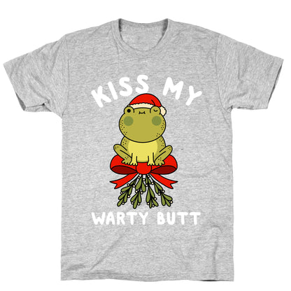 Kiss My Warty Butt  T-Shirt