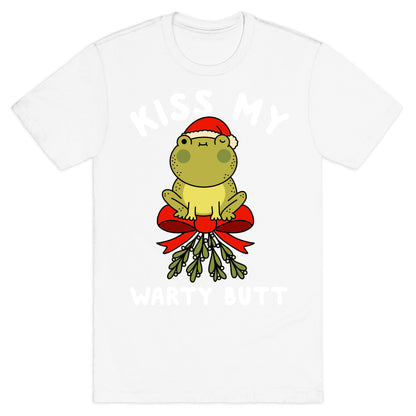 Kiss My Warty Butt  T-Shirt