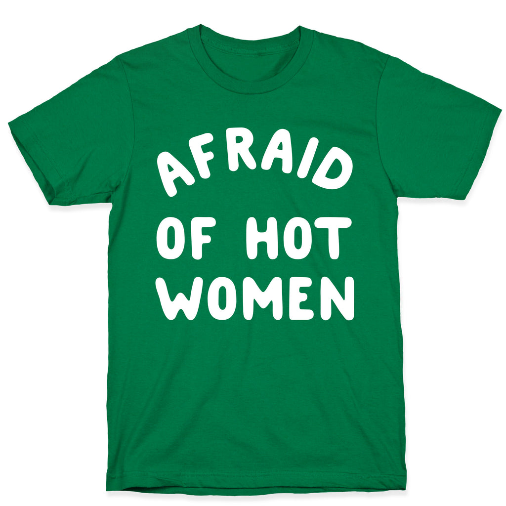 Afraid Of Hot Women  T-Shirt