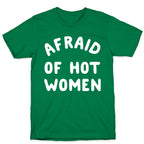 Afraid Of Hot Women  T-Shirt