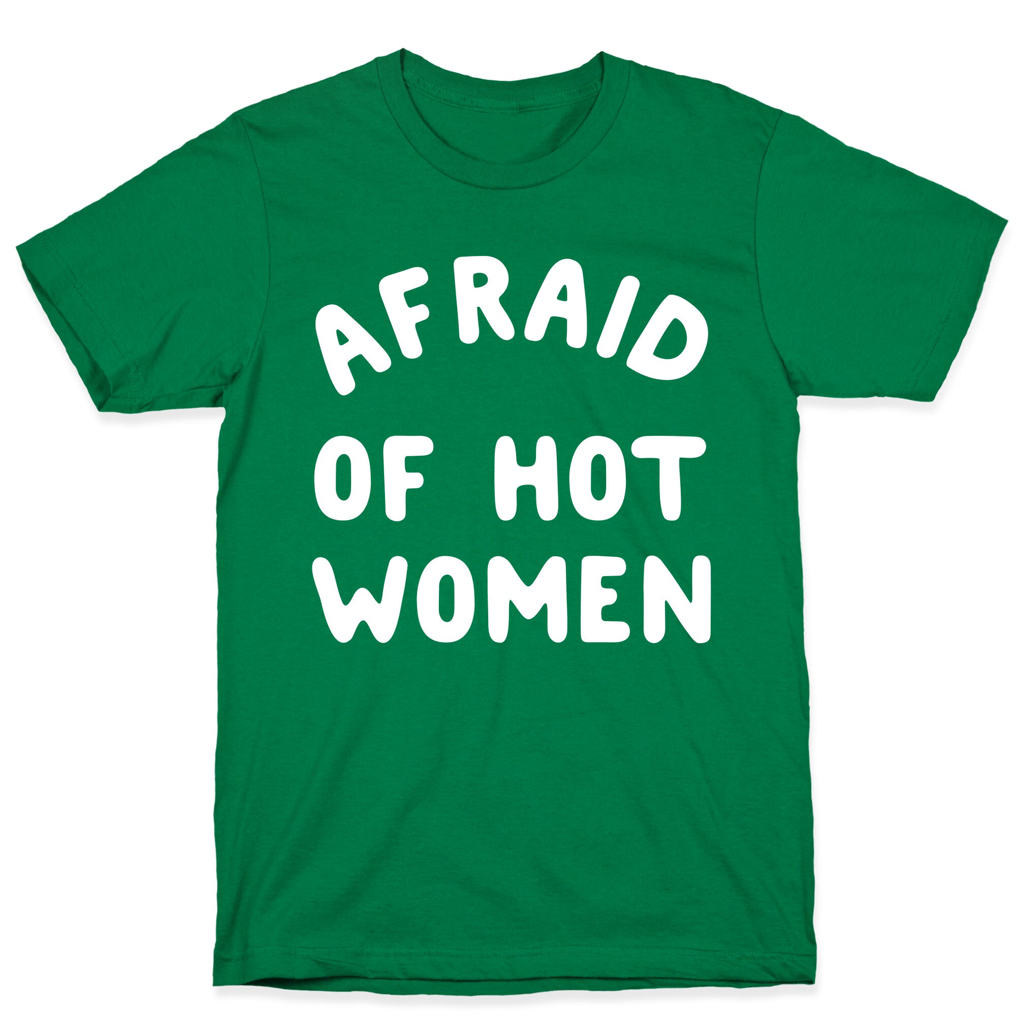 Afraid Of Hot Women  T-Shirt