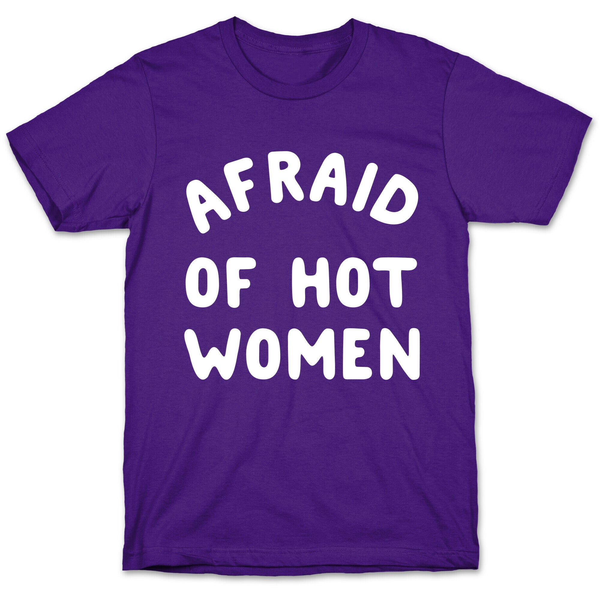 Afraid Of Hot Women  T-Shirt