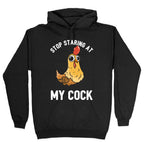 Stop Staring At My Cock Hoodie