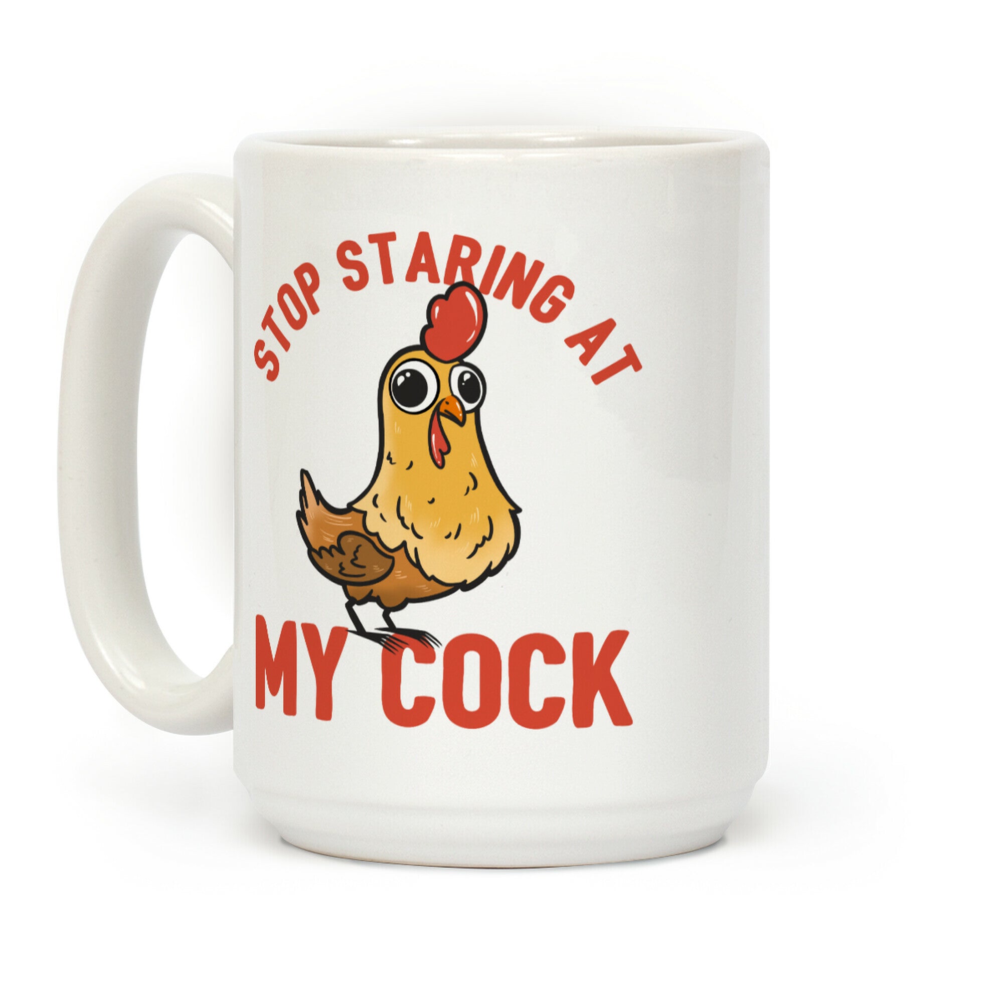Stop Staring At My Cock Coffee Mug