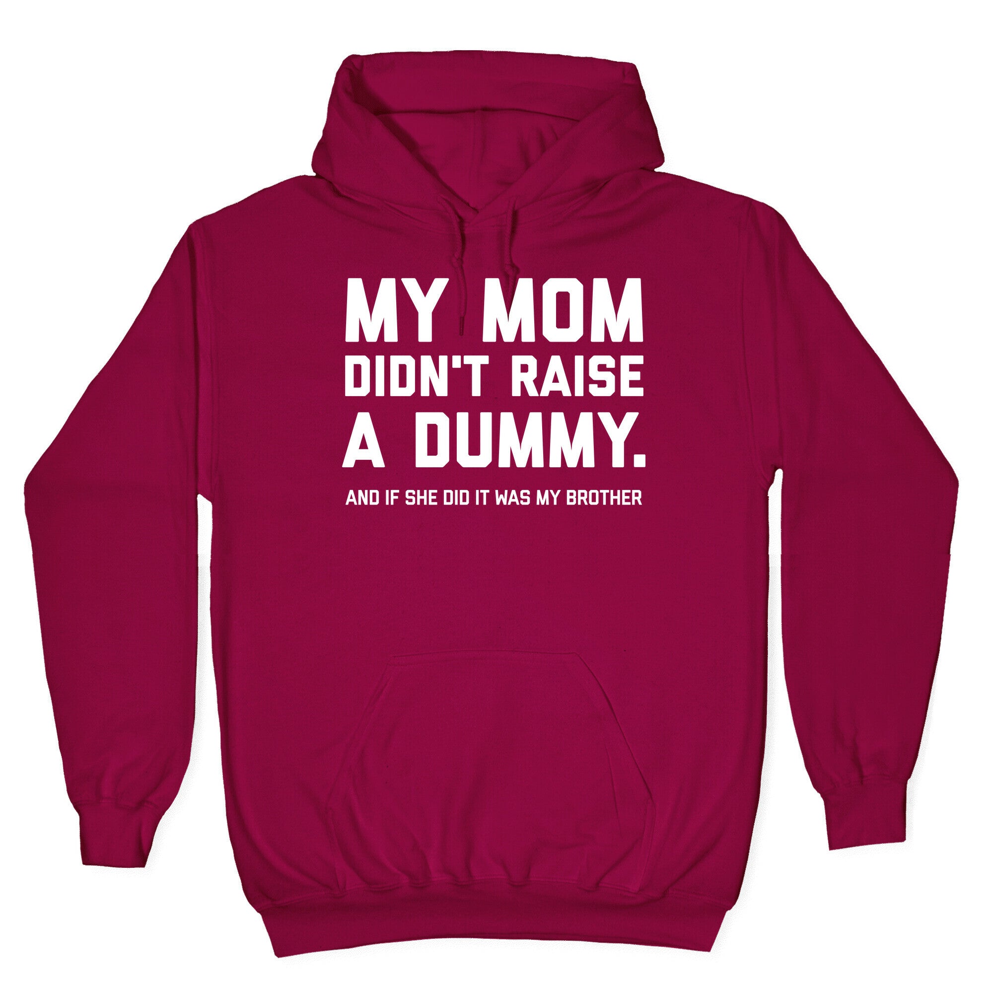 My Mom Didn't Raise A Dummy. Hoodie