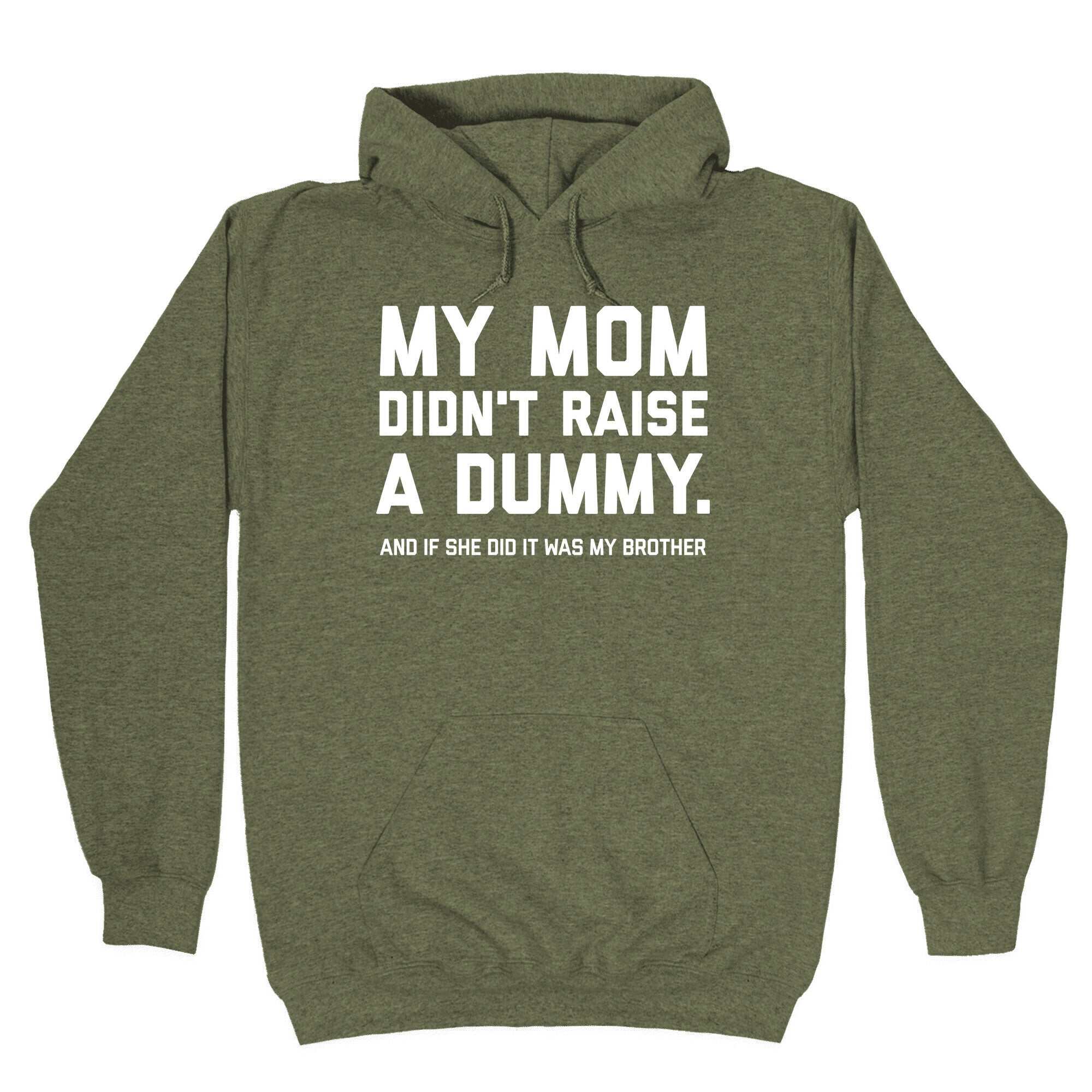 My Mom Didn't Raise A Dummy. Hoodie