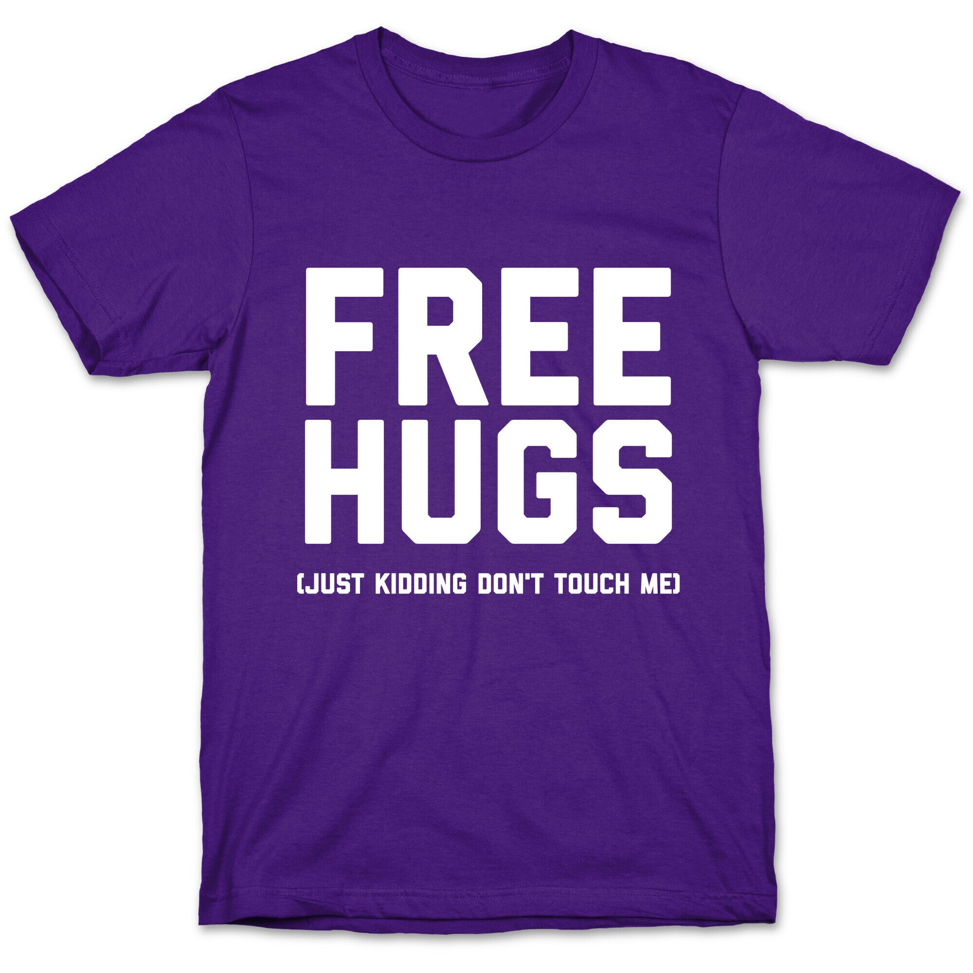 Free Hugs (Just Kidding Don't Touch Me)  T-Shirt