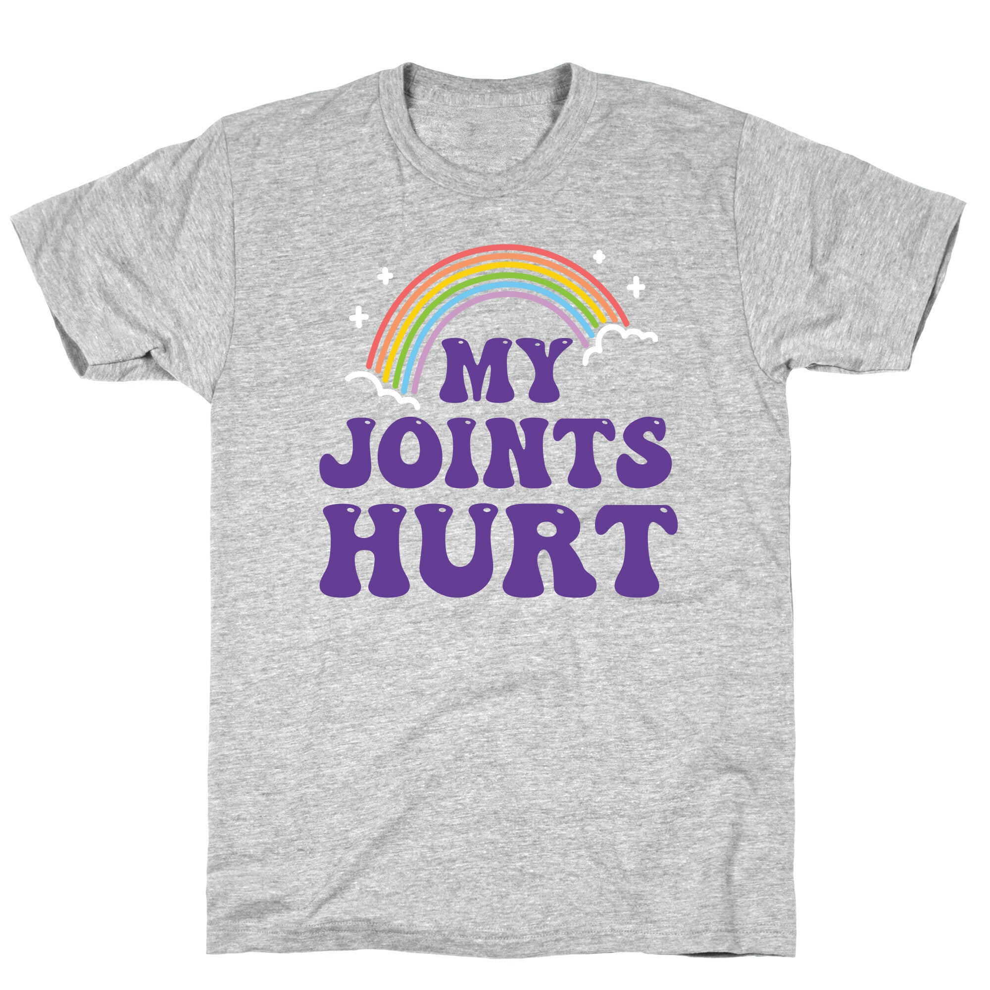 My Joints Hurt  T-Shirt