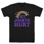 My Joints Hurt  T-Shirt