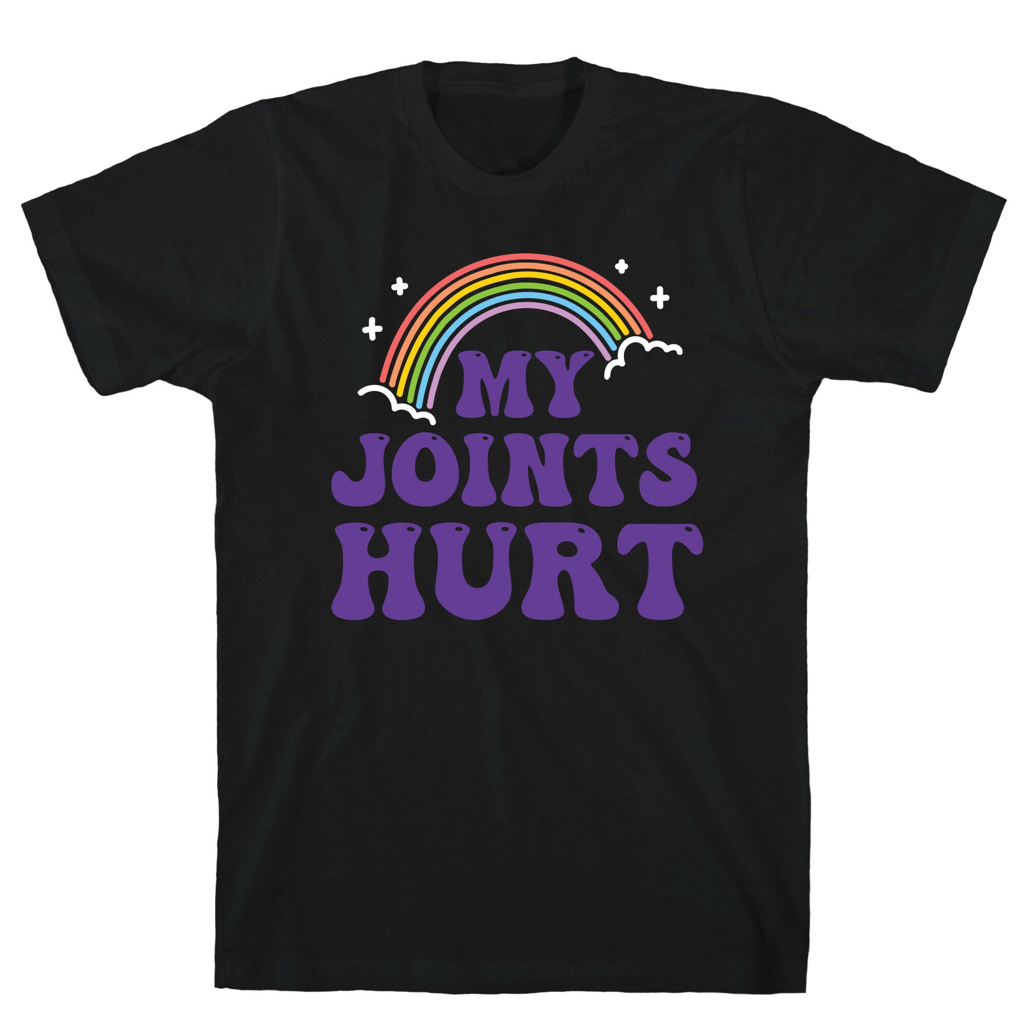 My Joints Hurt  T-Shirt