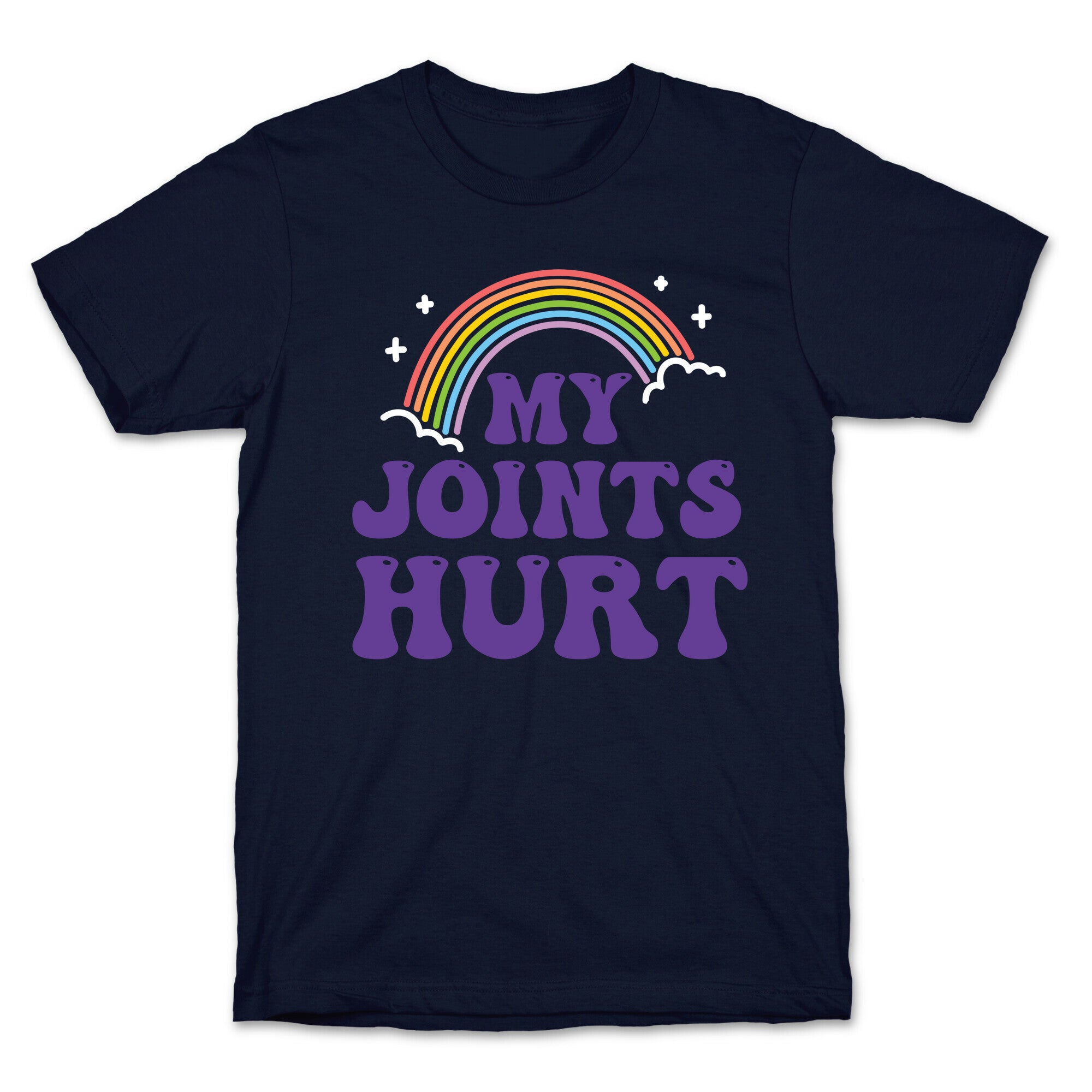 My Joints Hurt  T-Shirt