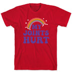 My Joints Hurt  T-Shirt