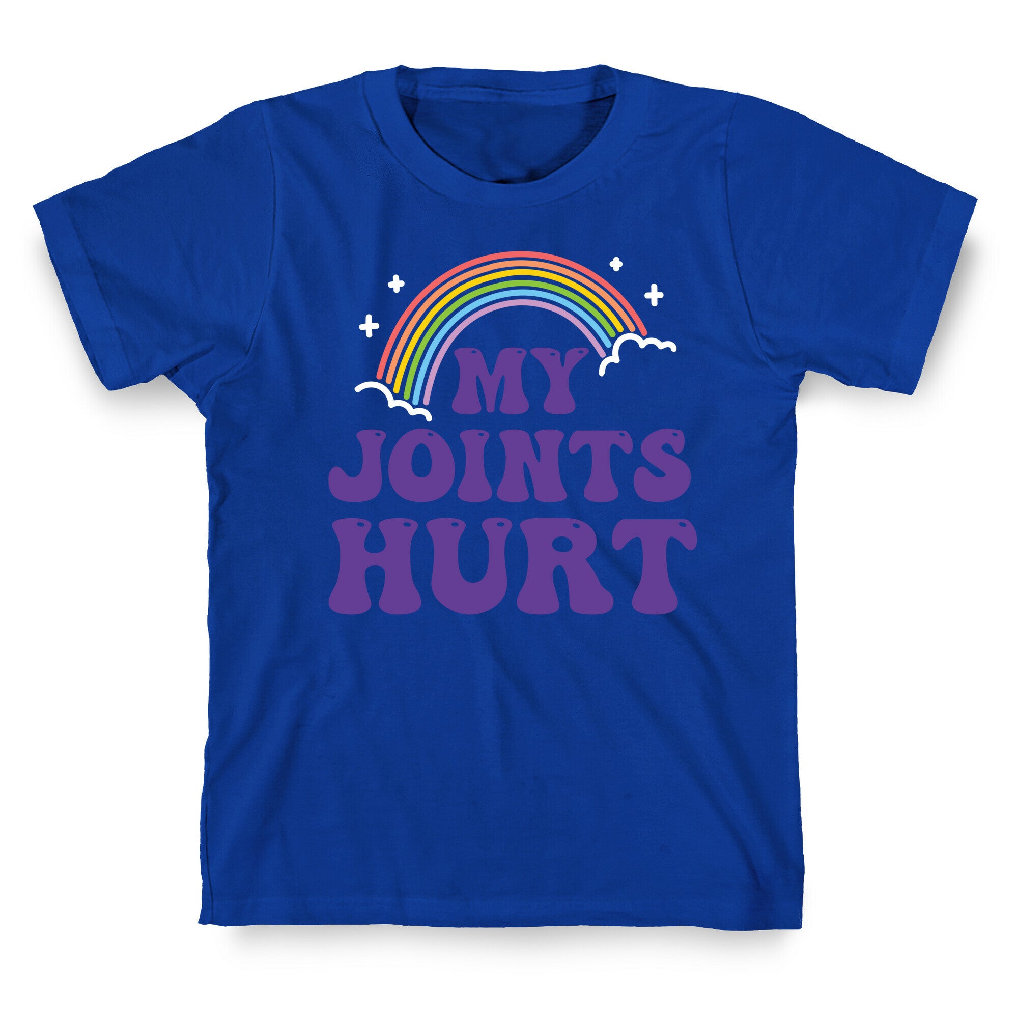 My Joints Hurt  T-Shirt