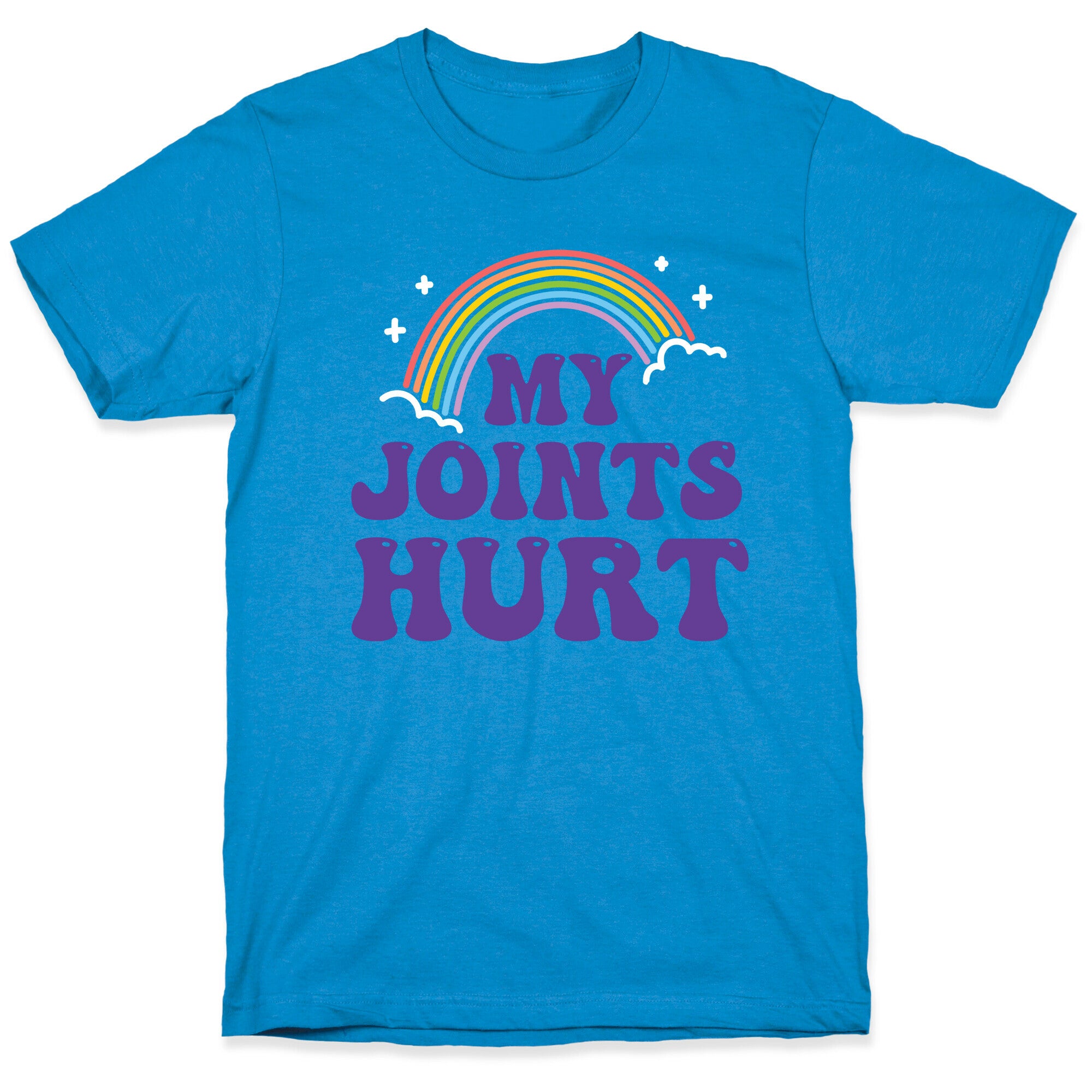 My Joints Hurt  T-Shirt