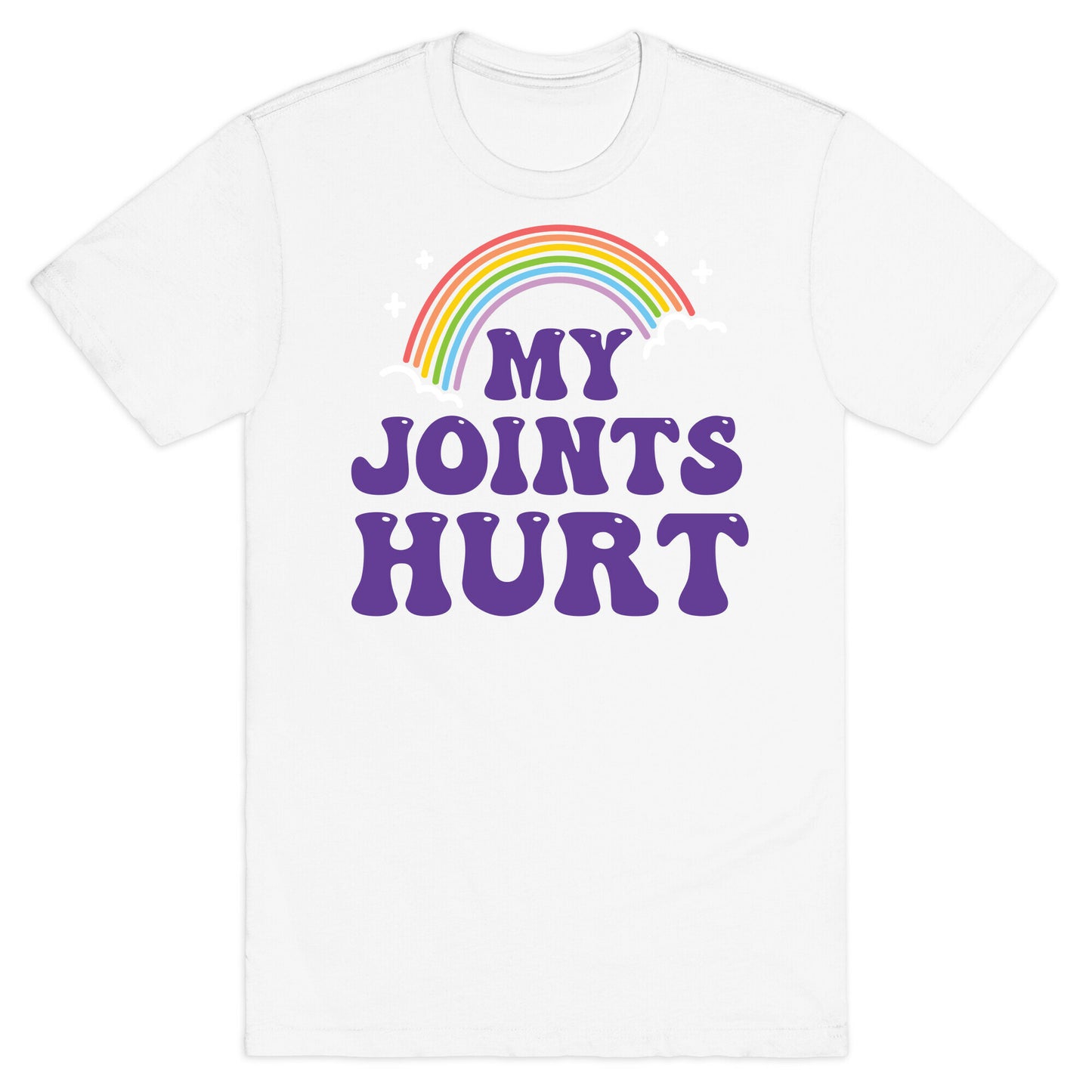 My Joints Hurt  T-Shirt