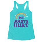 My Joints Hurt  Racerback Tank