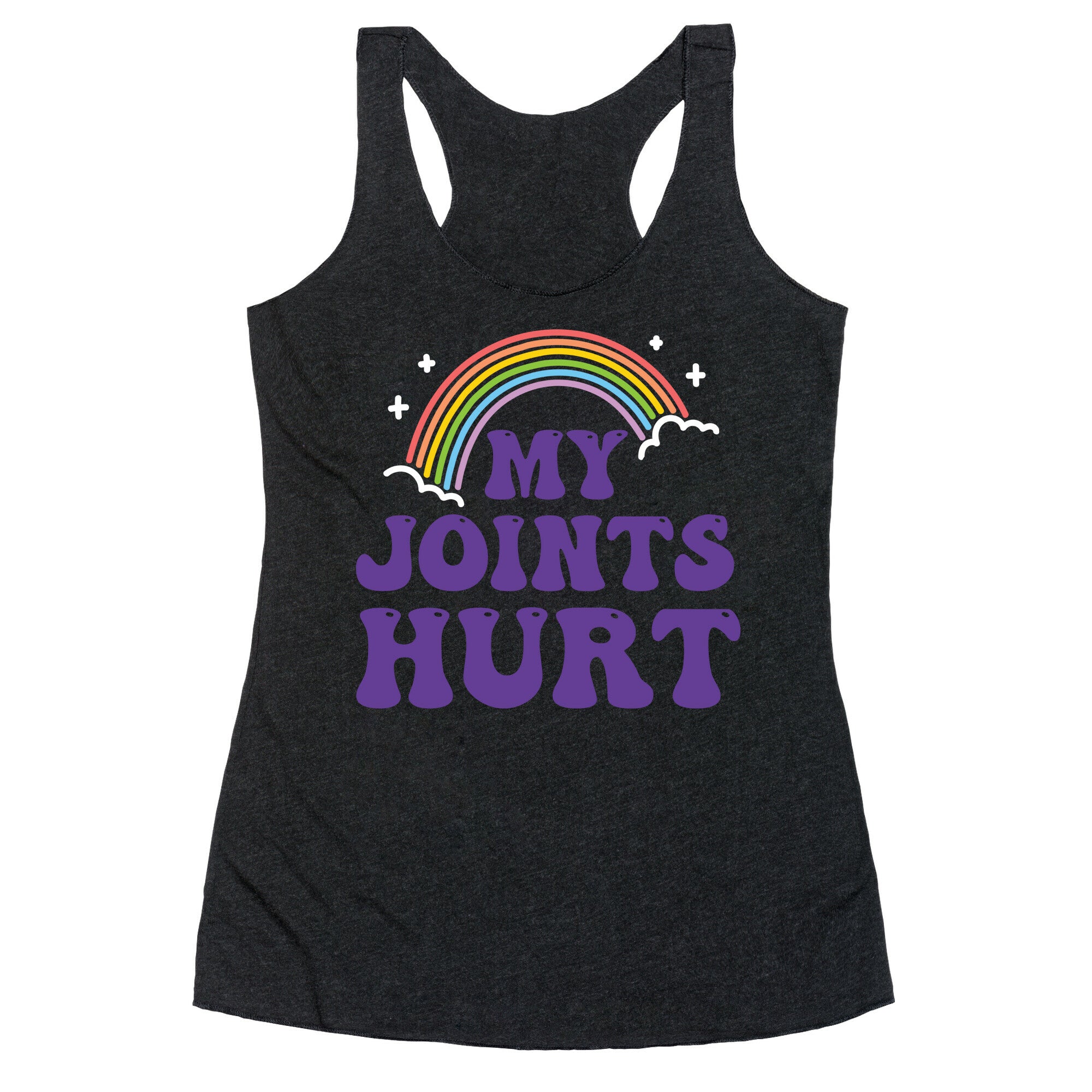 My Joints Hurt  Racerback Tank