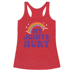 My Joints Hurt  Racerback Tank