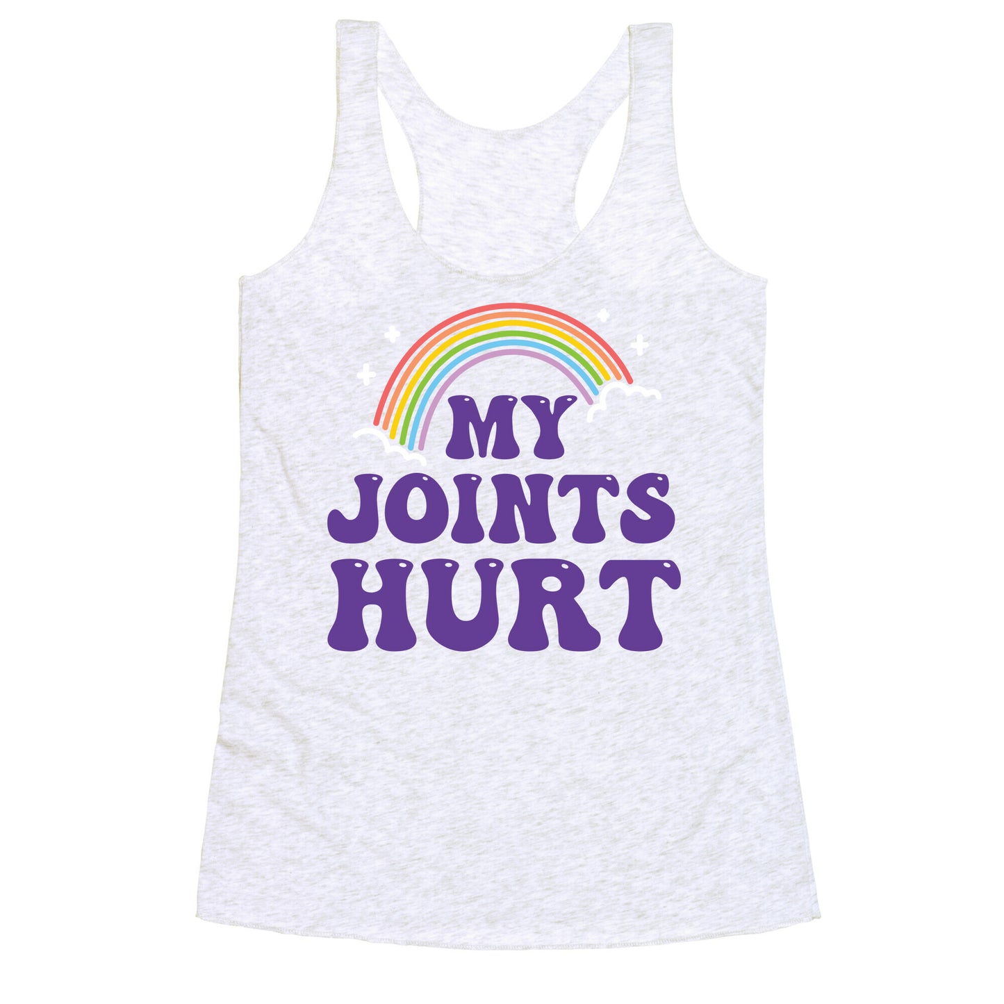My Joints Hurt  Racerback Tank