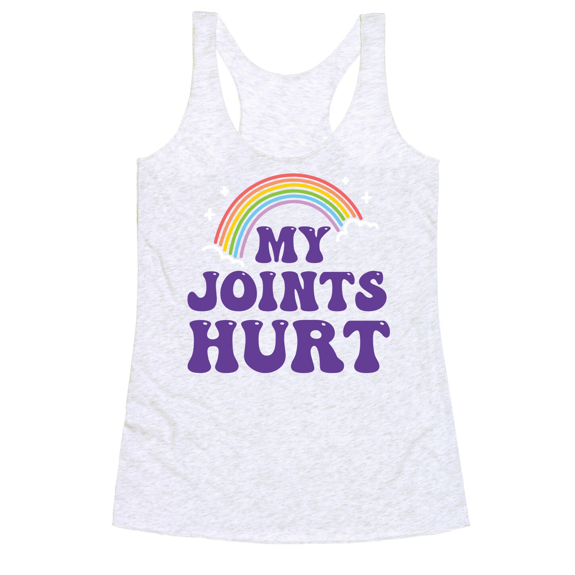My Joints Hurt  Racerback Tank