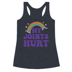 My Joints Hurt  Racerback Tank