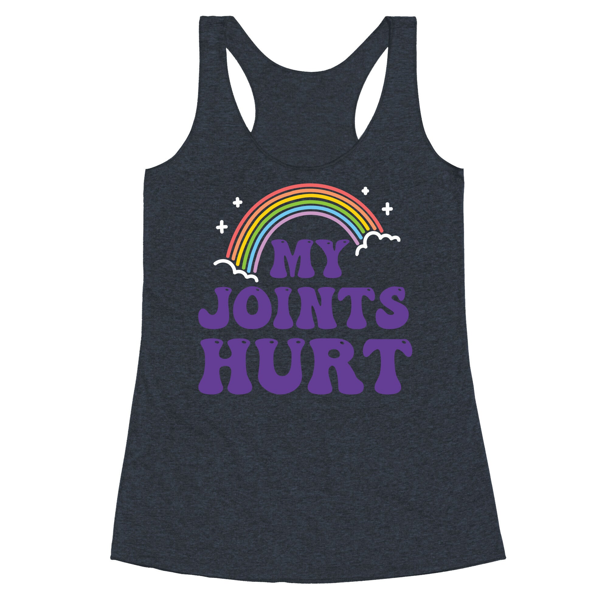 My Joints Hurt  Racerback Tank