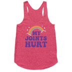 My Joints Hurt  Racerback Tank
