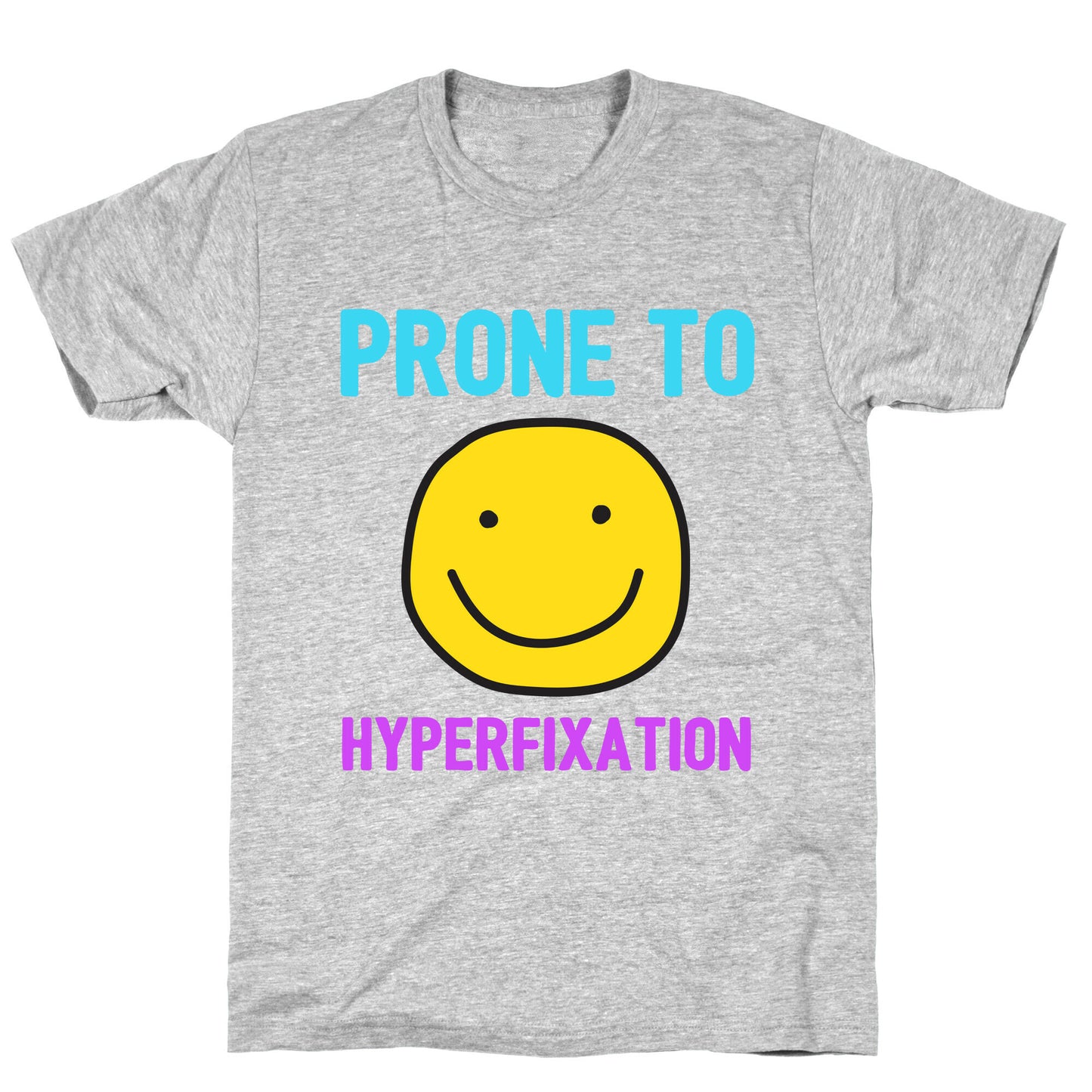 Prone To Hyperfixation  T-Shirt