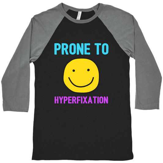 Prone To Hyperfixation  Baseball Tee