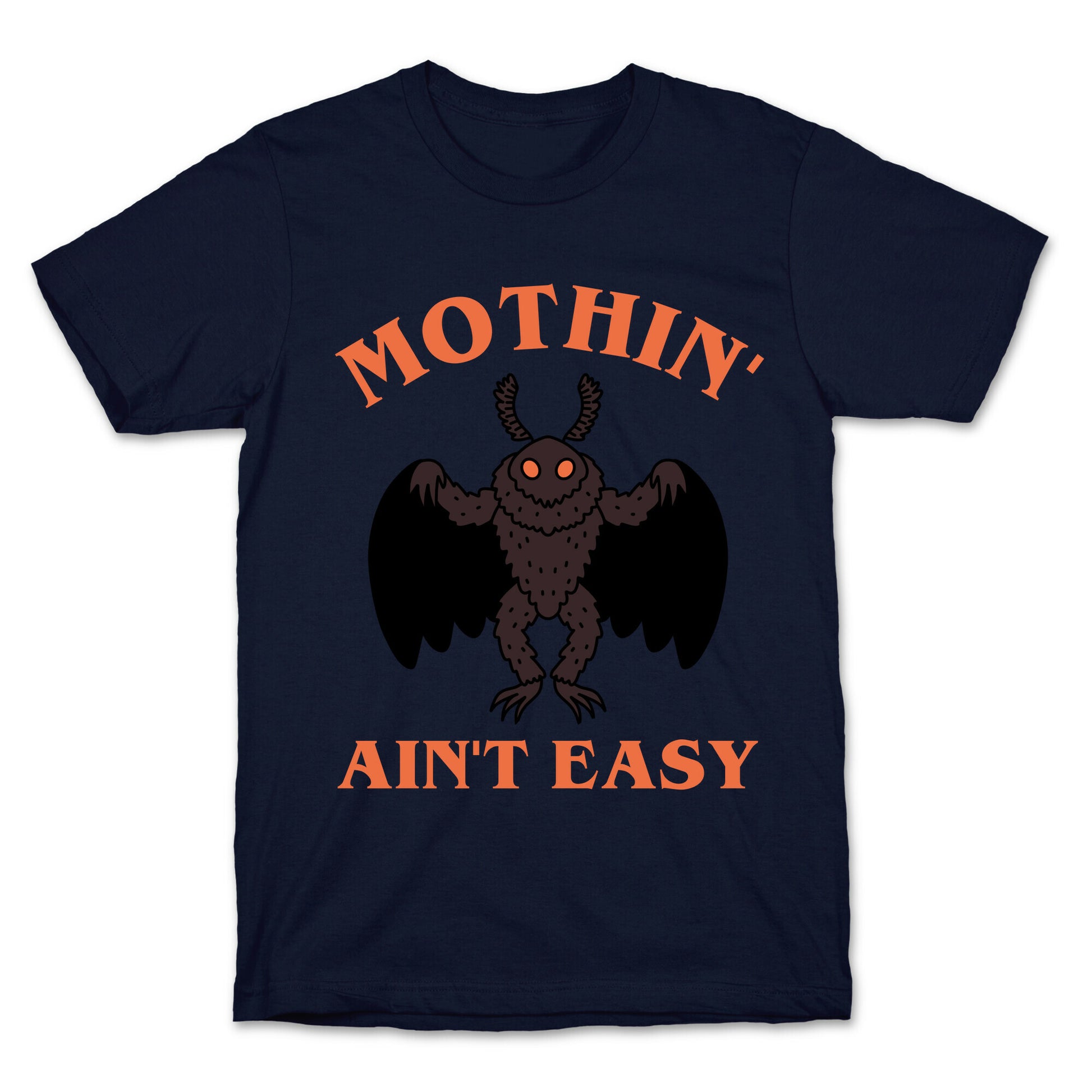 Mothin' Ain't Easy  T-Shirt
