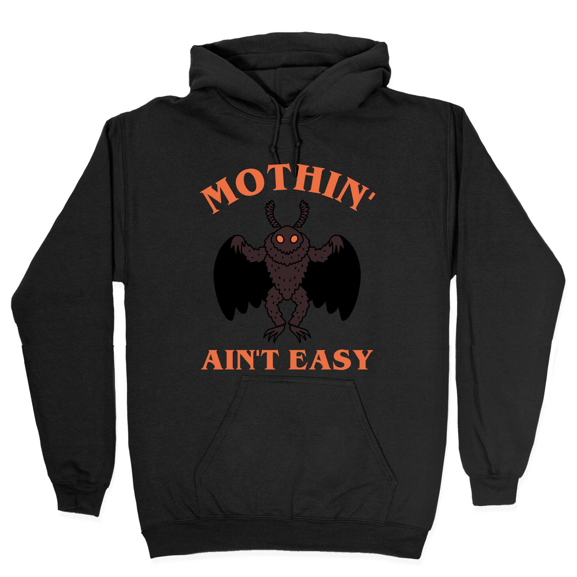 Mothin' Ain't Easy Hoodie