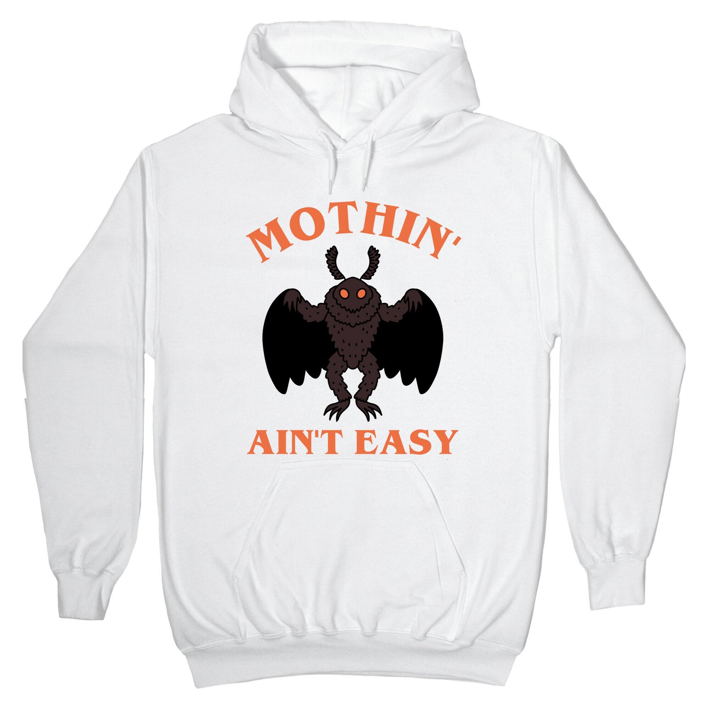 Mothin' Ain't Easy Hoodie