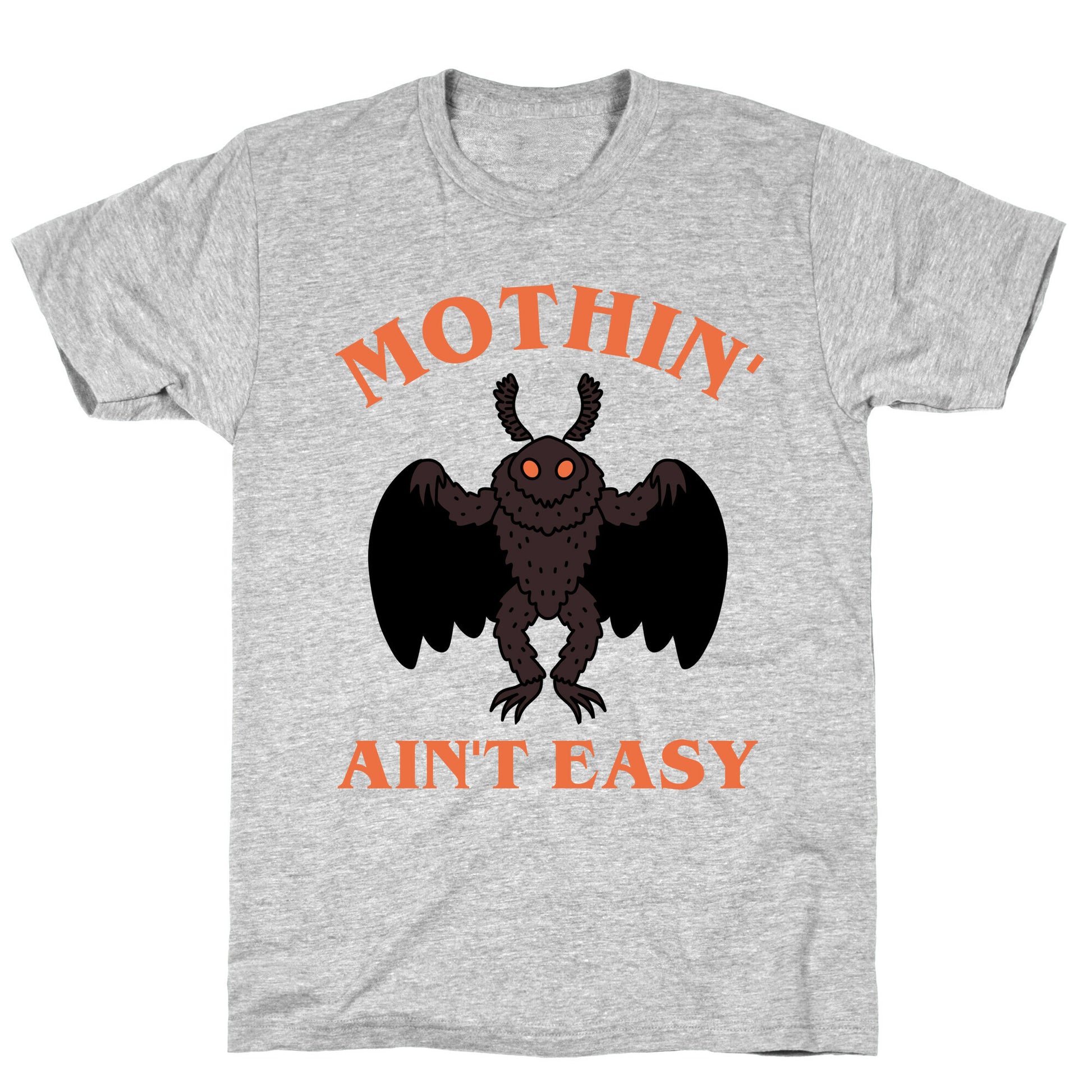 Mothin' Ain't Easy  T-Shirt
